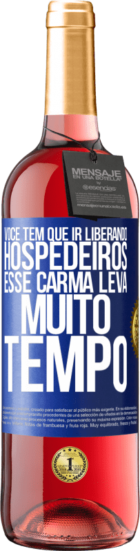 29,95 € Envio grátis | Vinho rosé Edição ROSÉ Você tem que ir liberando hospedeiros, esse carma leva muito tempo Etiqueta Azul. Etiqueta personalizável Vinho jovem Colheita 2023 Tempranillo