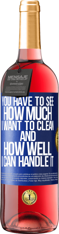 29,95 € 送料無料 | ロゼワイン ROSÉエディション あなたは私がどれだけ掃除したいのか、そして私がそれをどれだけうまく処理できるのかを見なければなりません 青いタグ. カスタマイズ可能なラベル 若いワイン 収穫 2025 Tempranillo