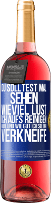 29,95 € Kostenloser Versand | Roséwein ROSÉ Ausgabe Du solltest mal sehen, wieviel Lust ich aufs Reinigen habe und wie gut ich sie mir verkneife Blaue Markierung. Anpassbares Etikett Junger Wein Ernte 2025 Tempranillo