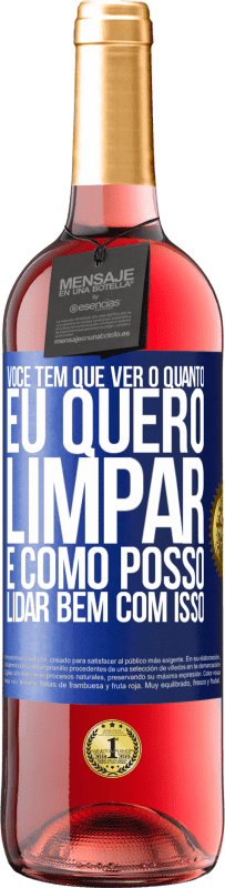 29,95 € Envio grátis | Vinho rosé Edição ROSÉ Você tem que ver o quanto eu quero limpar e como posso lidar bem com isso Etiqueta Azul. Etiqueta personalizável Vinho jovem Colheita 2024 Tempranillo