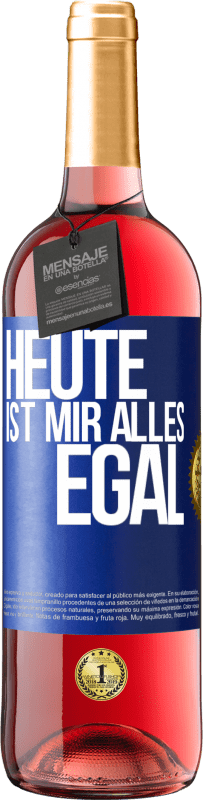 29,95 € Kostenloser Versand | Roséwein ROSÉ Ausgabe Heute ist mir alles egal Blaue Markierung. Anpassbares Etikett Junger Wein Ernte 2023 Tempranillo