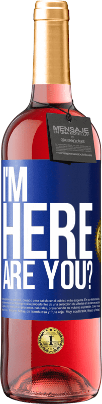 29,95 € Envío gratis | Vino Rosado Edición ROSÉ I'm Here. Are you? Etiqueta Azul. Etiqueta personalizable Vino joven Cosecha 2023 Tempranillo