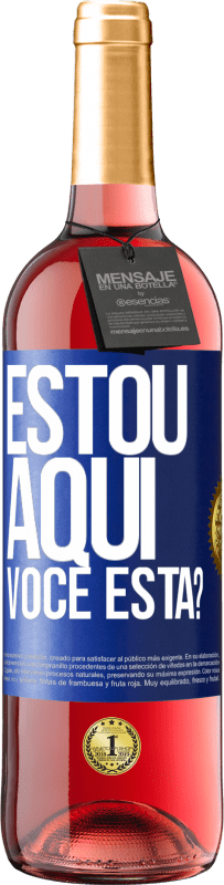 29,95 € Envio grátis | Vinho rosé Edição ROSÉ Estou aqui. Você está? Etiqueta Azul. Etiqueta personalizável Vinho jovem Colheita 2023 Tempranillo