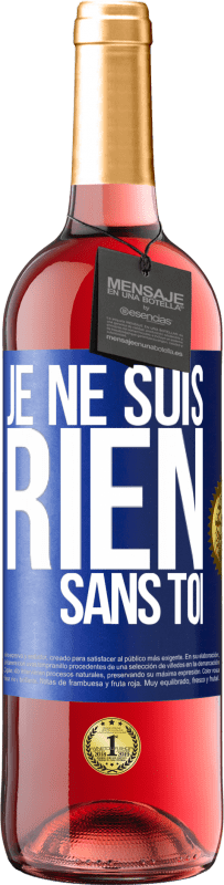 29,95 € Envoi gratuit | Vin rosé Édition ROSÉ Je ne suis rien sans toi Étiquette Bleue. Étiquette personnalisable Vin jeune Récolte 2023 Tempranillo