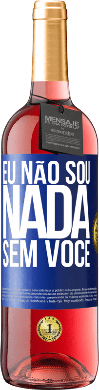 29,95 € Envio grátis | Vinho rosé Edição ROSÉ Eu não sou nada sem você Etiqueta Azul. Etiqueta personalizável Vinho jovem Colheita 2023 Tempranillo