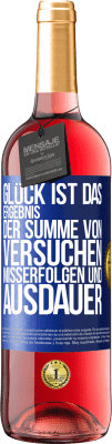 29,95 € Kostenloser Versand | Roséwein ROSÉ Ausgabe Glück ist das Ergebnis der Summe von Versuchen, Misserfolgen und Ausdauer Blaue Markierung. Anpassbares Etikett Junger Wein Ernte 2023 Tempranillo