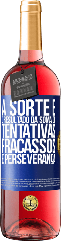 29,95 € Envio grátis | Vinho rosé Edição ROSÉ A sorte é o resultado da soma de tentativas, fracassos e perseverança Etiqueta Azul. Etiqueta personalizável Vinho jovem Colheita 2024 Tempranillo