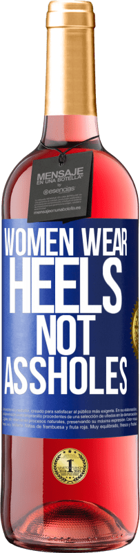 29,95 € Free Shipping | Rosé Wine ROSÉ Edition Women wear heels, not assholes Blue Label. Customizable label Young wine Harvest 2024 Tempranillo