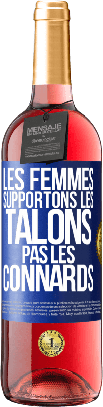 29,95 € Envoi gratuit | Vin rosé Édition ROSÉ Les femmes supportons les talons, pas les connards Étiquette Bleue. Étiquette personnalisable Vin jeune Récolte 2023 Tempranillo