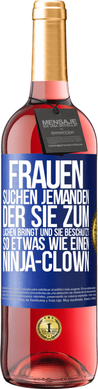 29,95 € Kostenloser Versand | Roséwein ROSÉ Ausgabe Frauen suchen jemanden, der sie zum Lachen bringt und sie beschützt, so etwas wie einen Ninja-Clown Blaue Markierung. Anpassbares Etikett Junger Wein Ernte 2024 Tempranillo