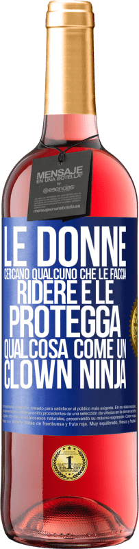 29,95 € Spedizione Gratuita | Vino rosato Edizione ROSÉ Le donne cercano qualcuno che le faccia ridere e le protegga, qualcosa come un clown ninja Etichetta Blu. Etichetta personalizzabile Vino giovane Raccogliere 2023 Tempranillo