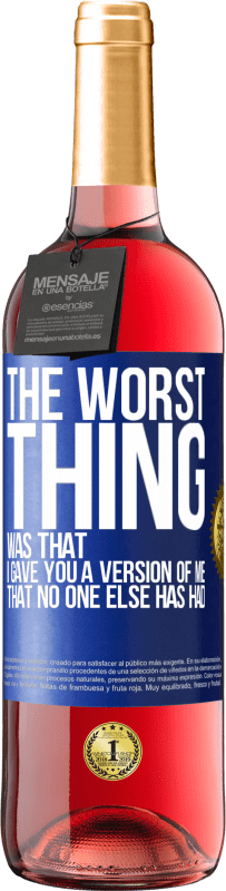 29,95 € Free Shipping | Rosé Wine ROSÉ Edition The worst thing was that I gave you a version of me that no one else has had Blue Label. Customizable label Young wine Harvest 2024 Tempranillo