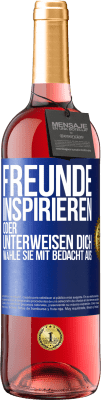 29,95 € Kostenloser Versand | Roséwein ROSÉ Ausgabe Freunde inspirieren oder unterweisen dich. Wähle sie mit Bedacht aus Blaue Markierung. Anpassbares Etikett Junger Wein Ernte 2024 Tempranillo