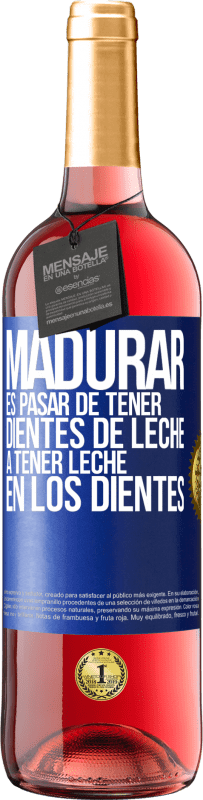 29,95 € Envío gratis | Vino Rosado Edición ROSÉ Madurar es pasar de tener dientes de leche a tener leche en los dientes Etiqueta Azul. Etiqueta personalizable Vino joven Cosecha 2023 Tempranillo