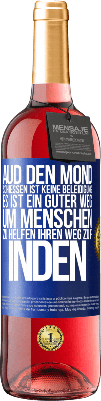 29,95 € Kostenloser Versand | Roséwein ROSÉ Ausgabe Aud den Mond schießen ist keine Beleidigung. Es ist ein guter Weg, um Menschen zu helfen, ihren Weg zu finden Blaue Markierung. Anpassbares Etikett Junger Wein Ernte 2023 Tempranillo