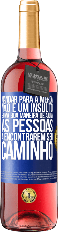 29,95 € Envio grátis | Vinho rosé Edição ROSÉ Mandar para a merda não é um insulto. É uma boa maneira de ajudar as pessoas a encontrarem seu caminho Etiqueta Azul. Etiqueta personalizável Vinho jovem Colheita 2024 Tempranillo