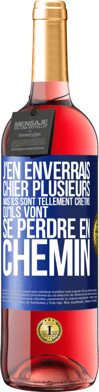 29,95 € Envoi gratuit | Vin rosé Édition ROSÉ J'en enverrais chier plusieurs, mais ils sont tellement crétins qu'ils vont se perdre en chemin Étiquette Bleue. Étiquette personnalisable Vin jeune Récolte 2024 Tempranillo