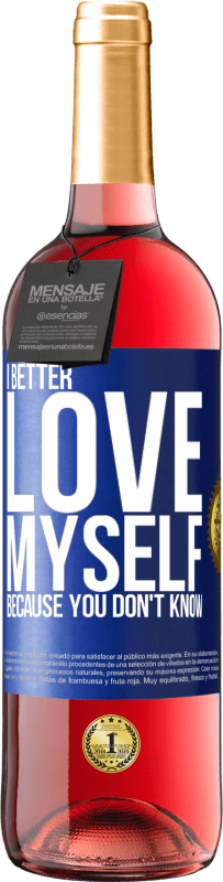 29,95 € Free Shipping | Rosé Wine ROSÉ Edition I better love myself, because you don't know Blue Label. Customizable label Young wine Harvest 2024 Tempranillo