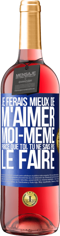 29,95 € Envoi gratuit | Vin rosé Édition ROSÉ Je ferais mieux de m'aimer moi-même parce que toi, tu ne sais pas le faire Étiquette Bleue. Étiquette personnalisable Vin jeune Récolte 2023 Tempranillo