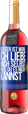 29,95 € Kostenloser Versand | Roséwein ROSÉ Ausgabe Besser ist wohl, ich liebe mich selbst, weil du es nicht kannst Blaue Markierung. Anpassbares Etikett Junger Wein Ernte 2024 Tempranillo