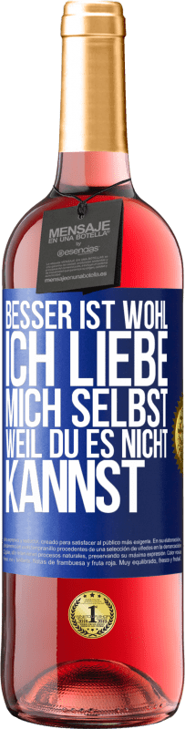 29,95 € Kostenloser Versand | Roséwein ROSÉ Ausgabe Besser ist wohl, ich liebe mich selbst, weil du es nicht kannst Blaue Markierung. Anpassbares Etikett Junger Wein Ernte 2025 Tempranillo