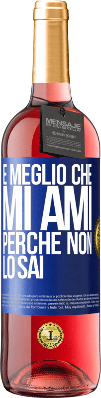 29,95 € Spedizione Gratuita | Vino rosato Edizione ROSÉ È meglio che mi ami, perché non lo sai Etichetta Blu. Etichetta personalizzabile Vino giovane Raccogliere 2024 Tempranillo