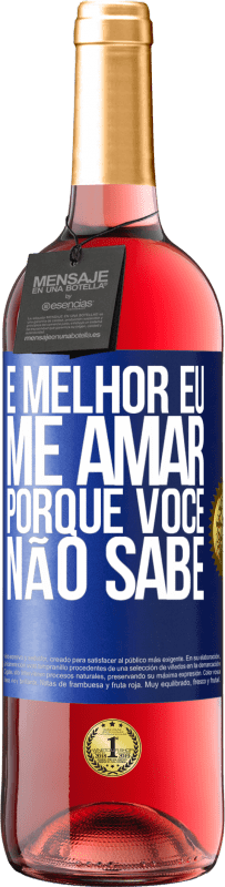 29,95 € Envio grátis | Vinho rosé Edição ROSÉ É melhor eu me amar, porque você não sabe Etiqueta Azul. Etiqueta personalizável Vinho jovem Colheita 2024 Tempranillo