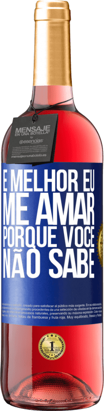 29,95 € Envio grátis | Vinho rosé Edição ROSÉ É melhor eu me amar, porque você não sabe Etiqueta Azul. Etiqueta personalizável Vinho jovem Colheita 2025 Tempranillo