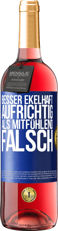 29,95 € Kostenloser Versand | Roséwein ROSÉ Ausgabe Besser ekelhaft aufrichtig als mitfühlend falsch Blaue Markierung. Anpassbares Etikett Junger Wein Ernte 2025 Tempranillo