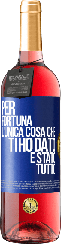 29,95 € Spedizione Gratuita | Vino rosato Edizione ROSÉ Per fortuna l'unica cosa che ti ho dato è stato tutto Etichetta Blu. Etichetta personalizzabile Vino giovane Raccogliere 2023 Tempranillo