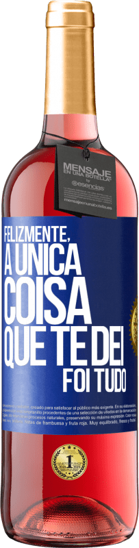 29,95 € Envio grátis | Vinho rosé Edição ROSÉ Felizmente, a única coisa que te dei foi tudo Etiqueta Azul. Etiqueta personalizável Vinho jovem Colheita 2024 Tempranillo