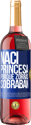 29,95 € Envío gratis | Vino Rosado Edición ROSÉ Nací princesa porque zorras sobraban Etiqueta Azul. Etiqueta personalizable Vino joven Cosecha 2025 Tempranillo