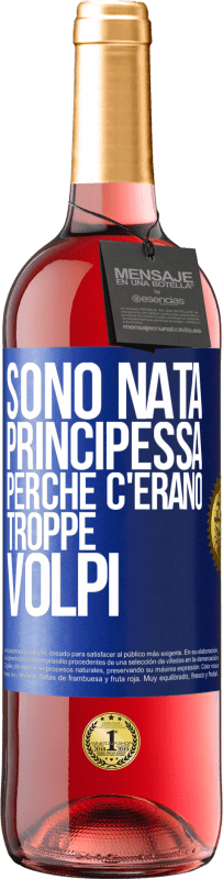 29,95 € Spedizione Gratuita | Vino rosato Edizione ROSÉ Sono nata principessa perché c'erano troppe volpi Etichetta Blu. Etichetta personalizzabile Vino giovane Raccogliere 2025 Tempranillo