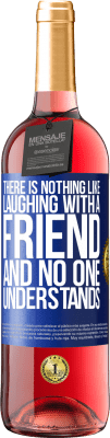 29,95 € Free Shipping | Rosé Wine ROSÉ Edition There is nothing like laughing with a friend and no one understands Blue Label. Customizable label Young wine Harvest 2025 Tempranillo