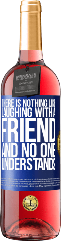 29,95 € Free Shipping | Rosé Wine ROSÉ Edition There is nothing like laughing with a friend and no one understands Blue Label. Customizable label Young wine Harvest 2024 Tempranillo