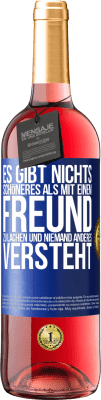 29,95 € Kostenloser Versand | Roséwein ROSÉ Ausgabe Es gibt nichts Schöneres als mit einem Freund zu lachen und niemand anderes versteht Blaue Markierung. Anpassbares Etikett Junger Wein Ernte 2023 Tempranillo