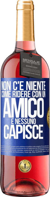 29,95 € Spedizione Gratuita | Vino rosato Edizione ROSÉ Non c'è niente come ridere con un amico e nessuno capisce Etichetta Blu. Etichetta personalizzabile Vino giovane Raccogliere 2024 Tempranillo