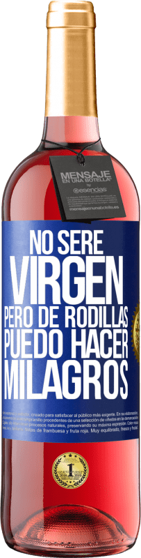 29,95 € Envío gratis | Vino Rosado Edición ROSÉ No seré virgen, pero de rodillas puedo hacer milagros Etiqueta Azul. Etiqueta personalizable Vino joven Cosecha 2023 Tempranillo