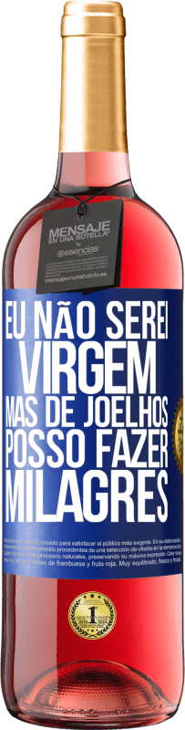 29,95 € Envio grátis | Vinho rosé Edição ROSÉ Eu não serei virgem, mas de joelhos posso fazer milagres Etiqueta Azul. Etiqueta personalizável Vinho jovem Colheita 2023 Tempranillo