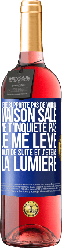 29,95 € Envoi gratuit | Vin rosé Édition ROSÉ Je ne supporte pas de voir la maison sale. Ne t'inquiète pas, je me lève tout de suite et j'éteins la lumière Étiquette Bleue. Étiquette personnalisable Vin jeune Récolte 2023 Tempranillo