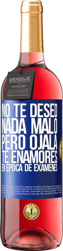 29,95 € Envío gratis | Vino Rosado Edición ROSÉ No te deseo nada malo, pero ojalá te enamores en época de exámenes Etiqueta Azul. Etiqueta personalizable Vino joven Cosecha 2024 Tempranillo