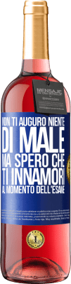 29,95 € Spedizione Gratuita | Vino rosato Edizione ROSÉ Non ti auguro niente di male, ma spero che ti innamori al momento dell'esame Etichetta Blu. Etichetta personalizzabile Vino giovane Raccogliere 2024 Tempranillo