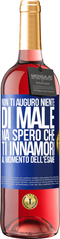 29,95 € Spedizione Gratuita | Vino rosato Edizione ROSÉ Non ti auguro niente di male, ma spero che ti innamori al momento dell'esame Etichetta Blu. Etichetta personalizzabile Vino giovane Raccogliere 2023 Tempranillo