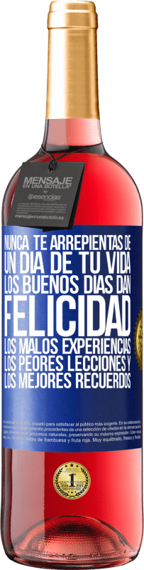29,95 € Envío gratis | Vino Rosado Edición ROSÉ Nunca te arrepientas de un día de tu vida. Los buenos días dan felicidad, los malos experiencias, los peores lecciones y los Etiqueta Azul. Etiqueta personalizable Vino joven Cosecha 2025 Tempranillo