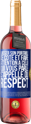 29,95 € Envoi gratuit | Vin rosé Édition ROSÉ Laisser son portable de côté et faire attention à celui qui vous parle s'appelle du RESPECT Étiquette Bleue. Étiquette personnalisable Vin jeune Récolte 2023 Tempranillo