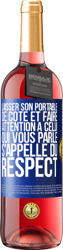 29,95 € Envoi gratuit | Vin rosé Édition ROSÉ Laisser son portable de côté et faire attention à celui qui vous parle s'appelle du RESPECT Étiquette Bleue. Étiquette personnalisable Vin jeune Récolte 2024 Tempranillo