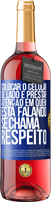 29,95 € Envio grátis | Vinho rosé Edição ROSÉ Colocar o celular de lado e prestar atenção em quem está falando se chama RESPEITO Etiqueta Azul. Etiqueta personalizável Vinho jovem Colheita 2024 Tempranillo