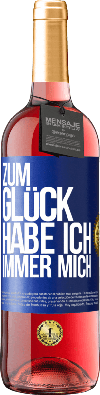 29,95 € Kostenloser Versand | Roséwein ROSÉ Ausgabe Zum Glück habe ich immer mich Blaue Markierung. Anpassbares Etikett Junger Wein Ernte 2024 Tempranillo