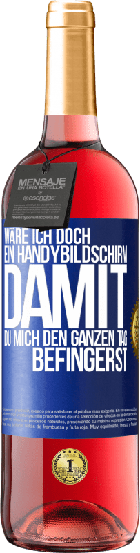 29,95 € Kostenloser Versand | Roséwein ROSÉ Ausgabe Wäre ich doch ein Handybildschirm, damit du mich den ganzen Tag befingerst Blaue Markierung. Anpassbares Etikett Junger Wein Ernte 2024 Tempranillo