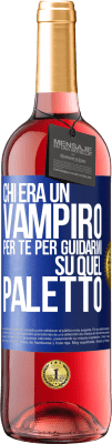 29,95 € Spedizione Gratuita | Vino rosato Edizione ROSÉ Chi era un vampiro per te per guidarmi su quel paletto Etichetta Blu. Etichetta personalizzabile Vino giovane Raccogliere 2023 Tempranillo